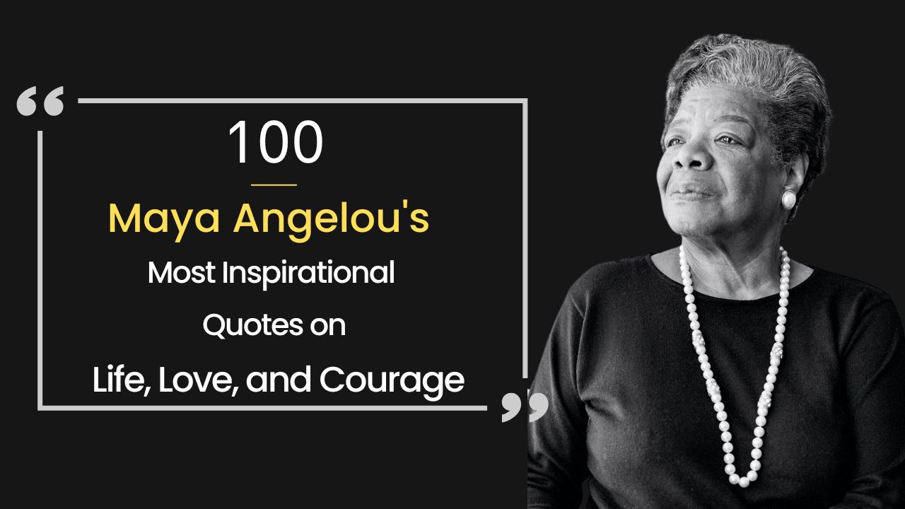 Maya Angelou Quotes About Love, Life and Women